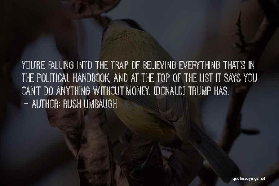 Believe In Everything You Do Quotes By Rush Limbaugh