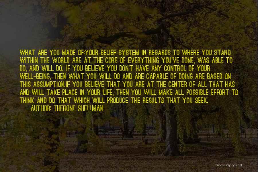 Believe In Everything You Do Quotes By Therone Shellman