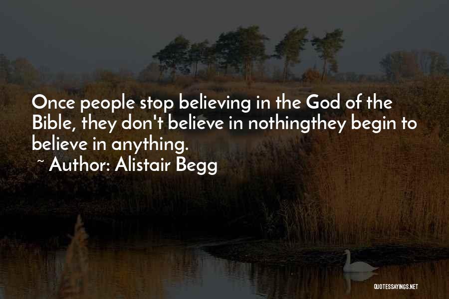 Believe In God Bible Quotes By Alistair Begg