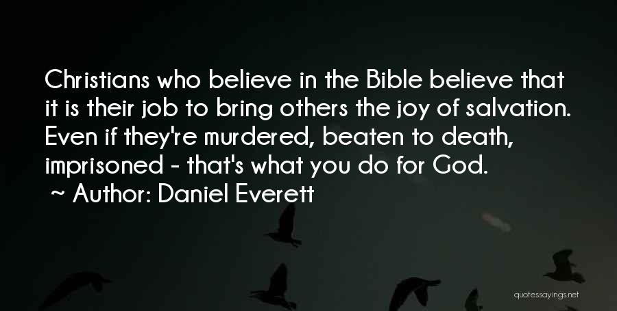 Believe In God Bible Quotes By Daniel Everett