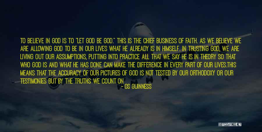 Believe In God Picture Quotes By Os Guinness Believe In God Picture Quotes By Os Guinness