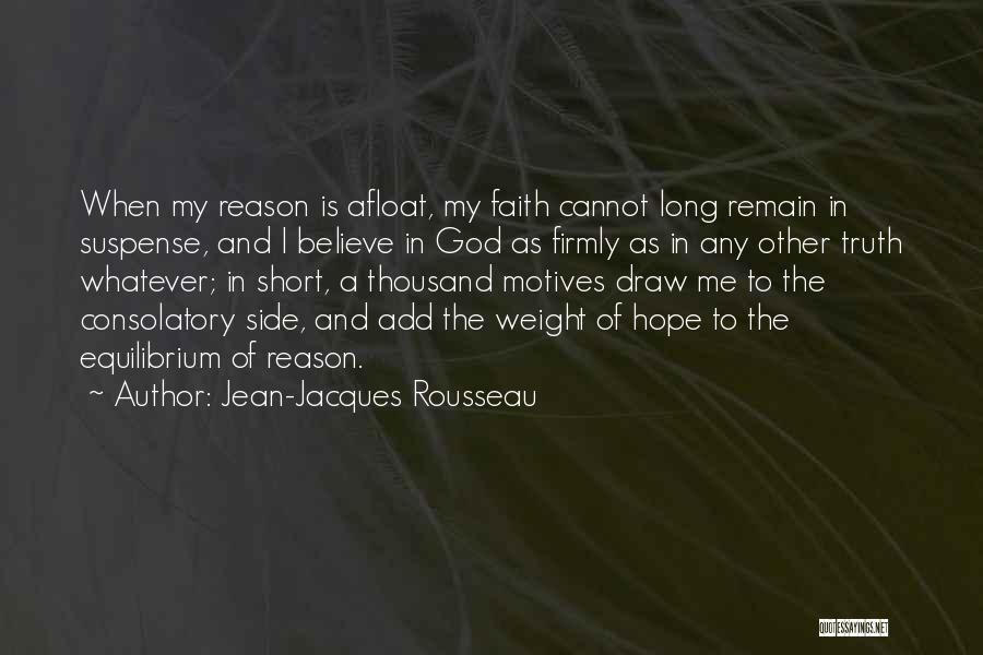 Believe In God Short Quotes By Jean-Jacques Rousseau