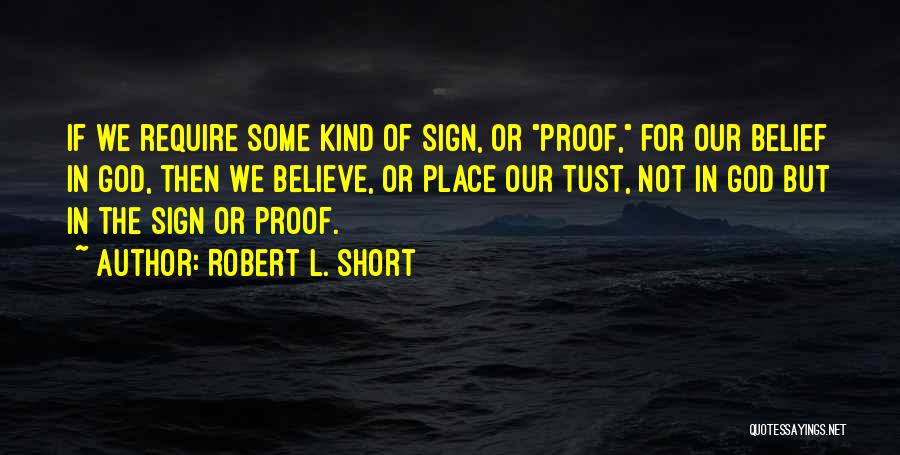 Believe In God Short Quotes By Robert L. Short