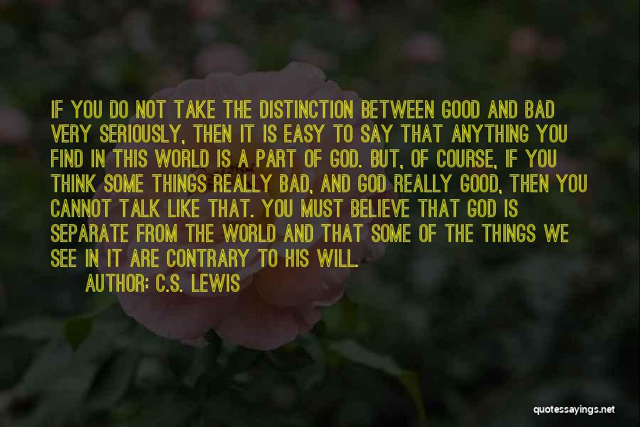 Believe In Good Things Quotes By C.S. Lewis