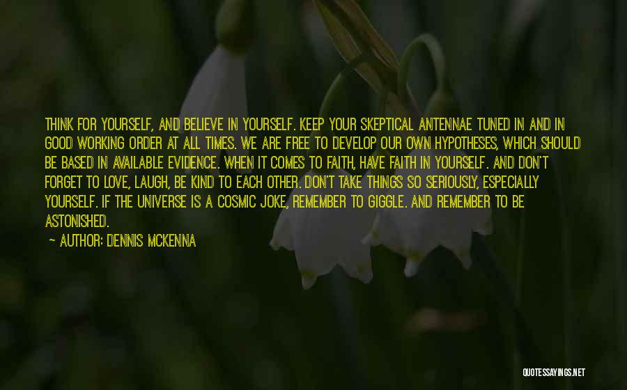 Believe In Good Things Quotes By Dennis McKenna