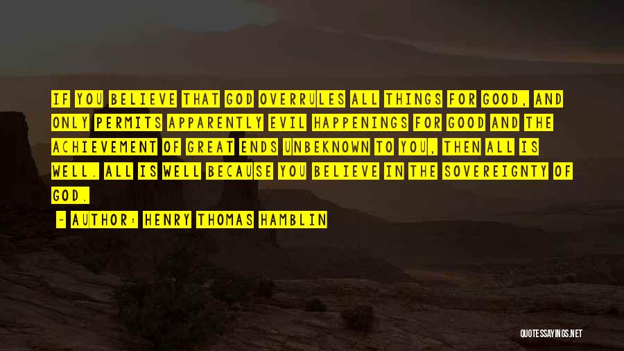 Believe In Good Things Quotes By Henry Thomas Hamblin