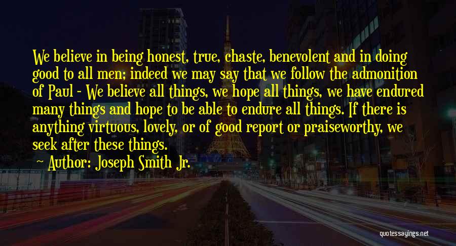 Believe In Good Things Quotes By Joseph Smith Jr.