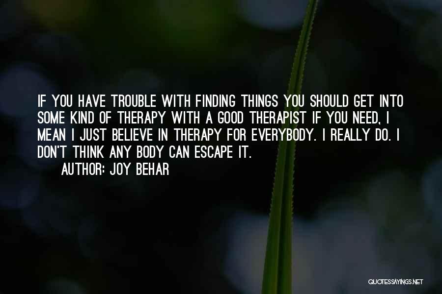 Believe In Good Things Quotes By Joy Behar