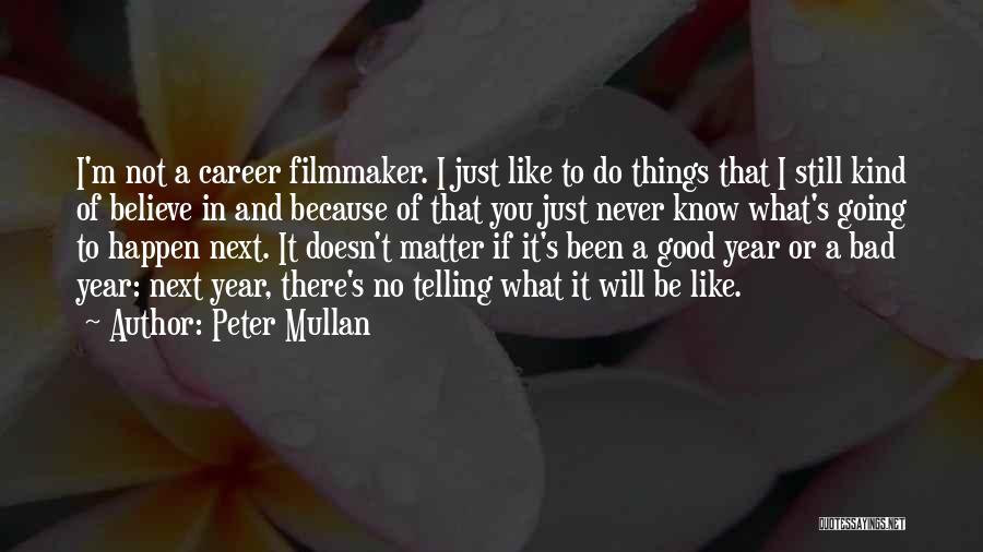 Believe In Good Things Quotes By Peter Mullan