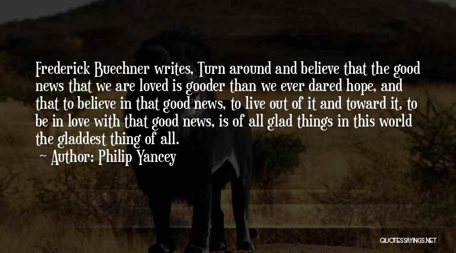 Believe In Good Things Quotes By Philip Yancey