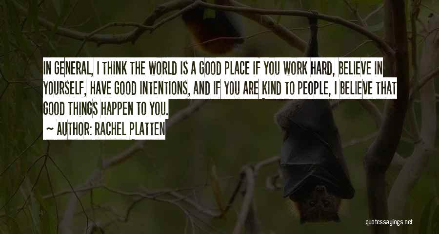 Believe In Good Things Quotes By Rachel Platten