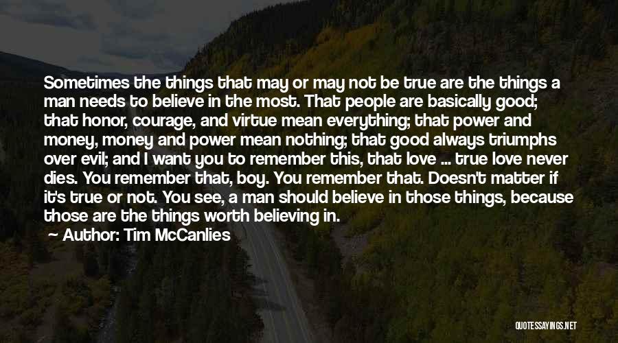 Believe In Good Things Quotes By Tim McCanlies