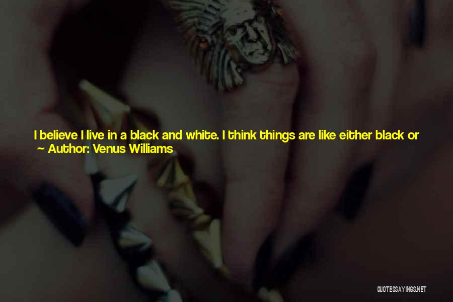 Believe In Good Things Quotes By Venus Williams