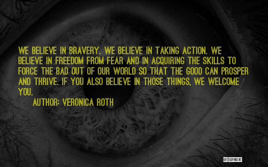 Believe In Good Things Quotes By Veronica Roth