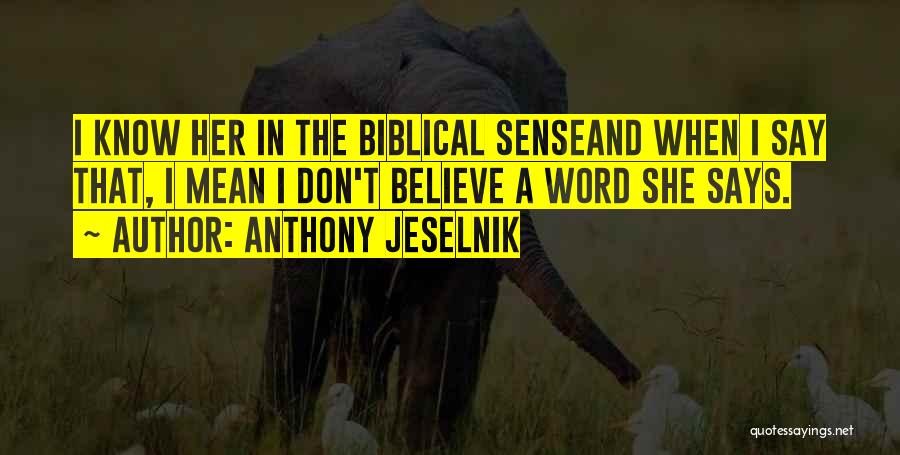 Believe In Her Quotes By Anthony Jeselnik