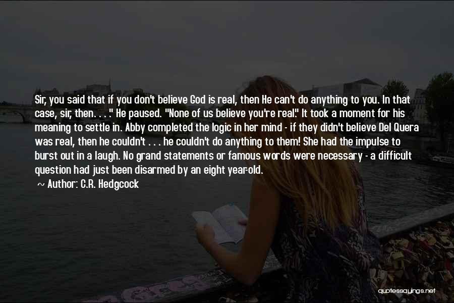 Believe In Her Quotes By C.R. Hedgcock