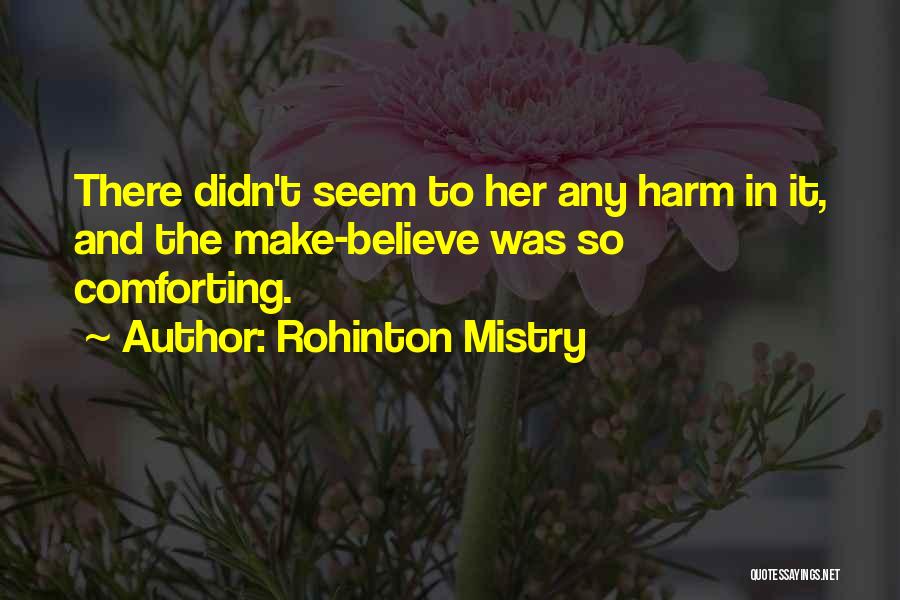 Believe In Her Quotes By Rohinton Mistry