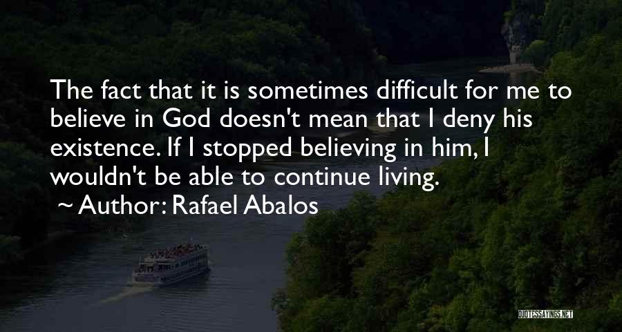 Believe In Him Quotes By Rafael Abalos