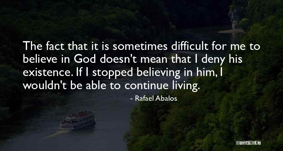 Believe In Him Quotes By Rafael Abalos