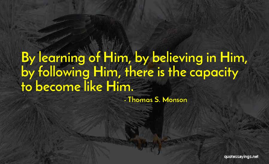 Believe In Him Quotes By Thomas S. Monson