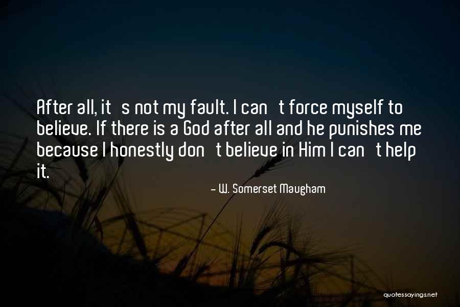 Believe In Him Quotes By W. Somerset Maugham