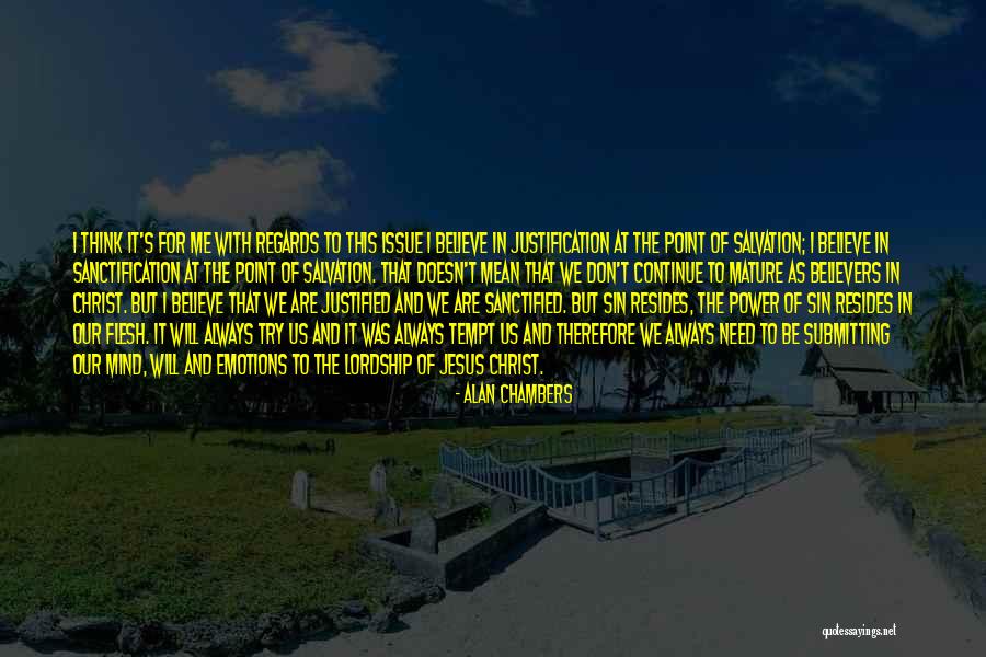 Believe In Jesus Christ Quotes By Alan Chambers Believe In Jesus Christ Quotes By Alan Chambers