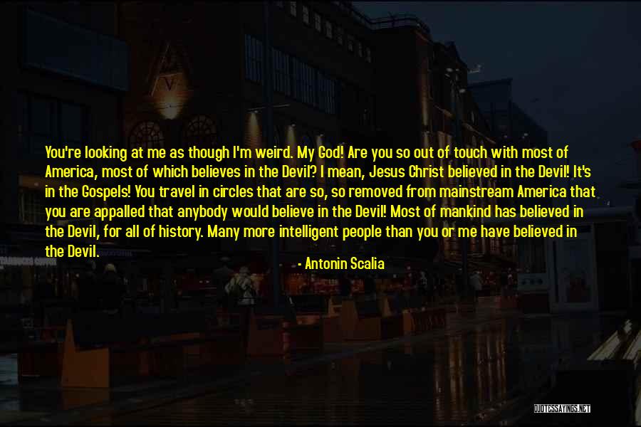 Believe In Jesus Christ Quotes By Antonin Scalia Believe In Jesus Christ Quotes By Antonin Scalia