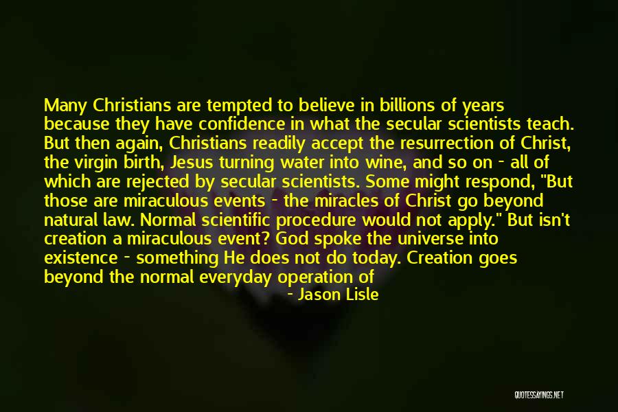 Believe In Jesus Christ Quotes By Jason Lisle