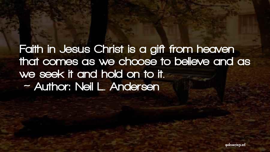 Believe In Jesus Christ Quotes By Neil L. Andersen