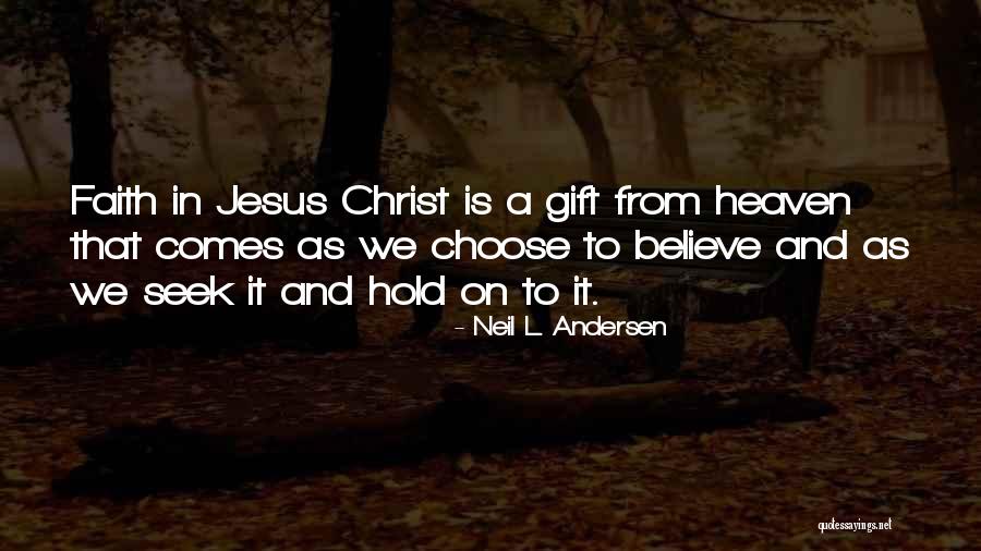 Believe In Jesus Christ Quotes By Neil L. Andersen