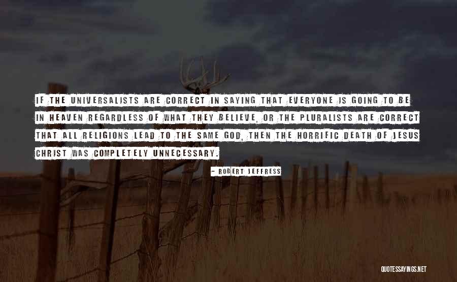Believe In Jesus Christ Quotes By Robert Jeffress Believe In Jesus Christ Quotes By Robert Jeffress