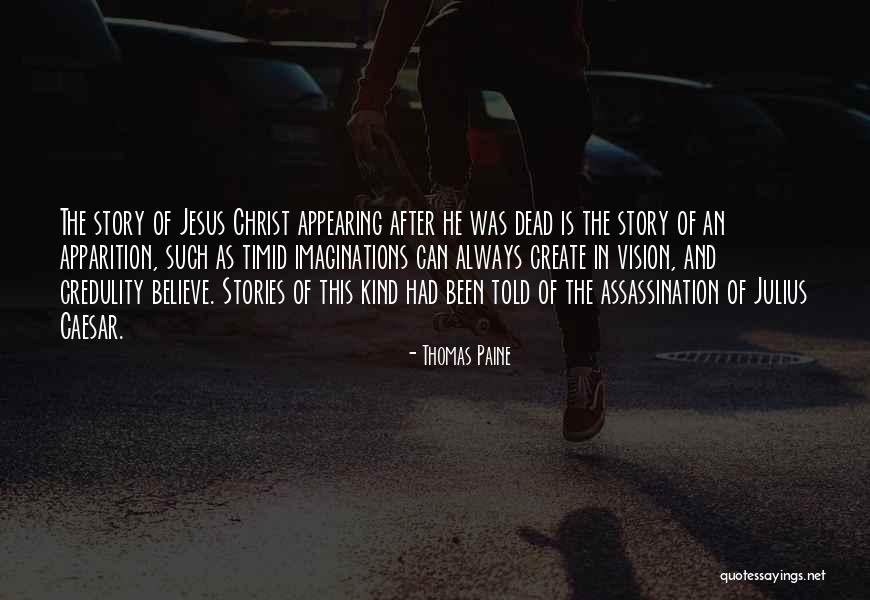 Believe In Jesus Christ Quotes By Thomas Paine Believe In Jesus Christ Quotes By Thomas Paine