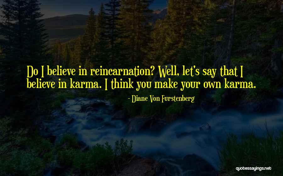 Believe In Karma Quotes By Diane Von Furstenberg Believe In Karma Quotes By Diane Von Furstenberg