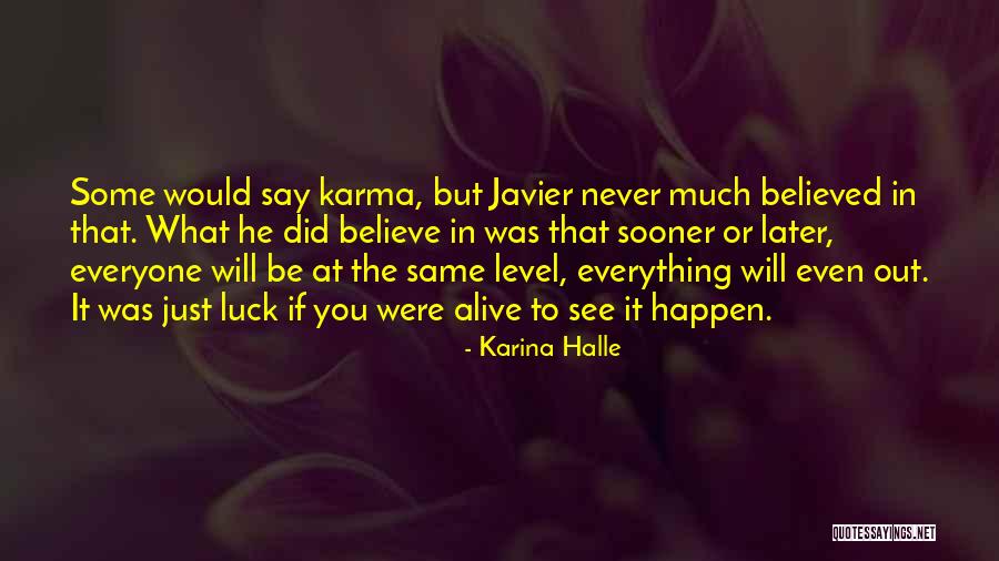 Believe In Karma Quotes By Karina Halle Believe In Karma Quotes By Karina Halle
