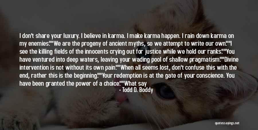 Believe In Karma Quotes By Todd D. Boddy Believe In Karma Quotes By Todd D. Boddy