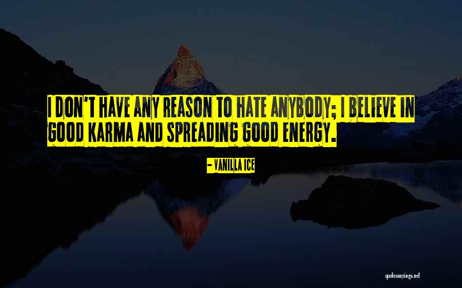 Believe In Karma Quotes By Vanilla Ice Believe In Karma Quotes By Vanilla Ice