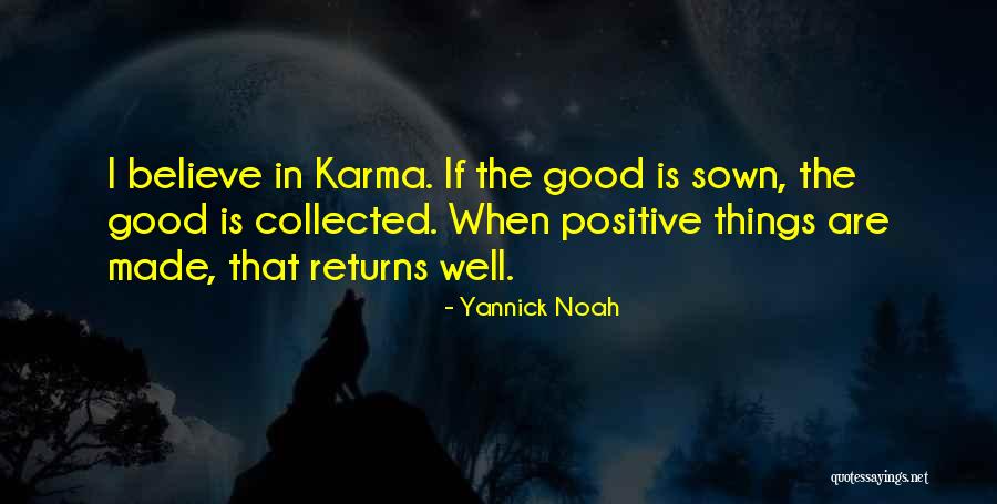 Believe In Karma Quotes By Yannick Noah Believe In Karma Quotes By Yannick Noah