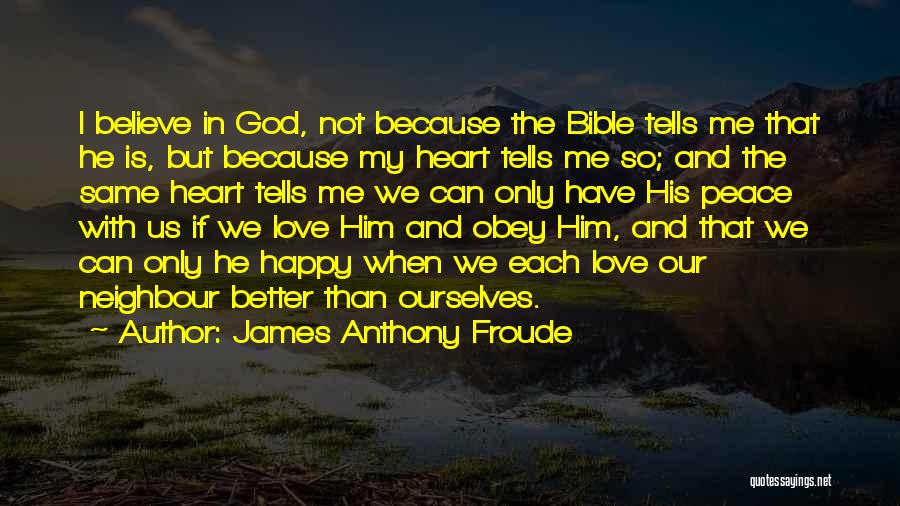 Believe In Love Bible Quotes By James Anthony Froude