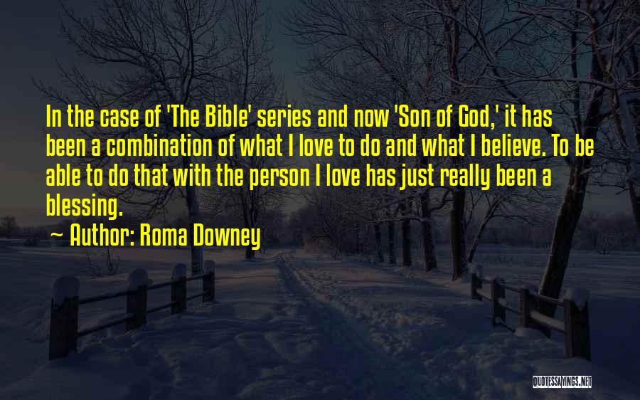 Believe In Love Bible Quotes By Roma Downey