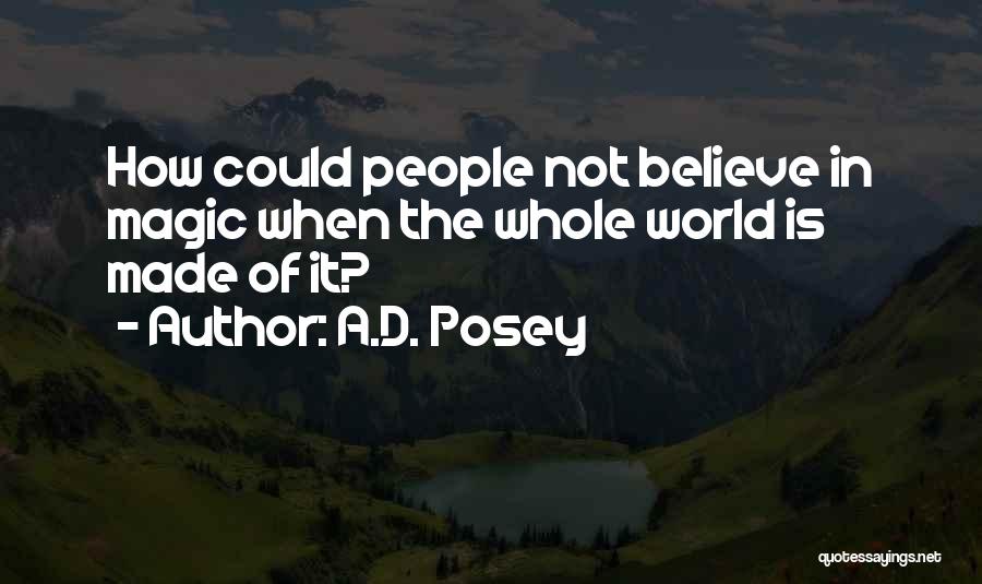 Believe In Magic Quotes By A.D. Posey