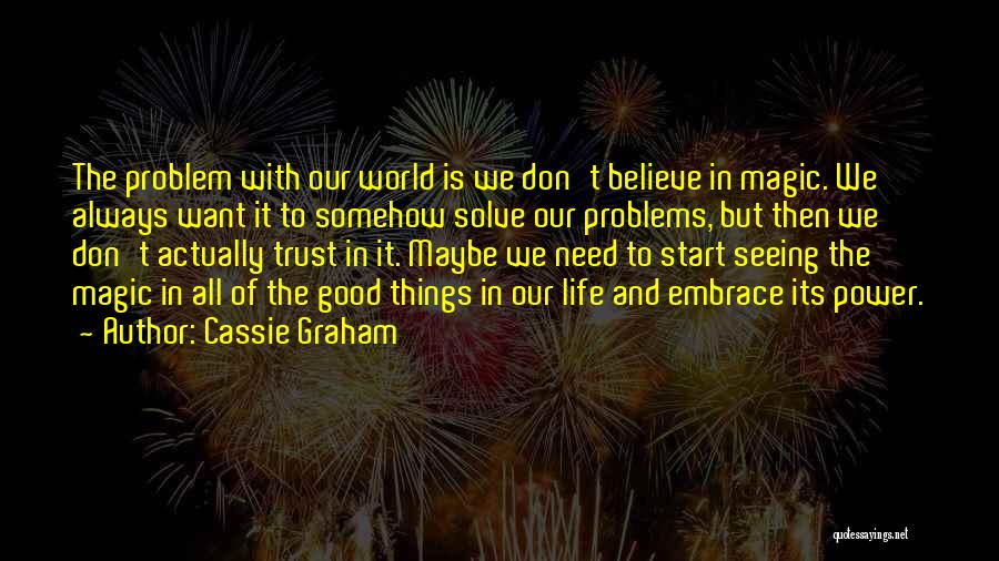 Believe In Magic Quotes By Cassie Graham