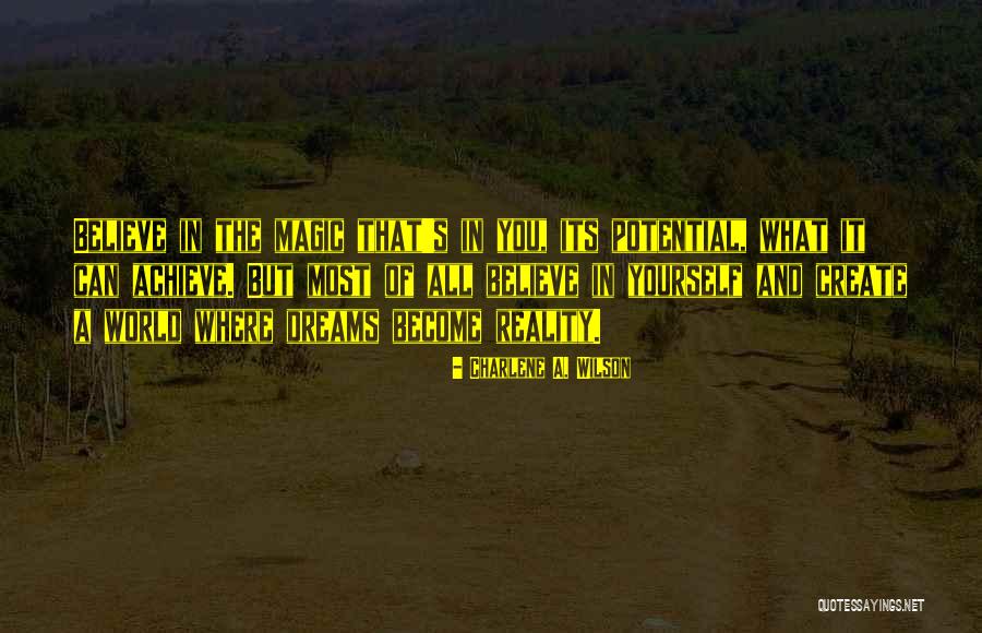 Believe In Magic Quotes By Charlene A. Wilson Believe In Magic Quotes By Charlene A. Wilson