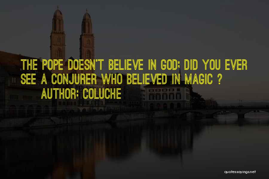 Believe In Magic Quotes By Coluche
