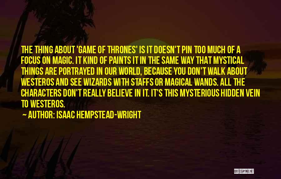 Believe In Magic Quotes By Isaac Hempstead-Wright