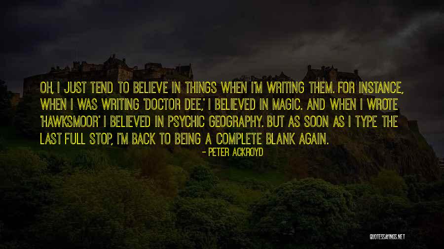 Believe In Magic Quotes By Peter Ackroyd Believe In Magic Quotes By Peter Ackroyd