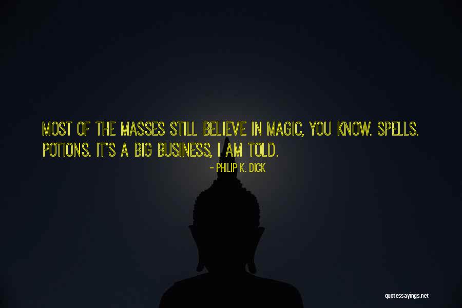 Believe In Magic Quotes By Philip K. Dick Believe In Magic Quotes By Philip K. Dick