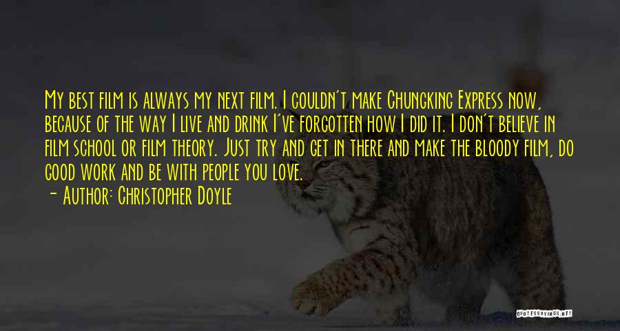 Believe In My Love Quotes By Christopher Doyle Believe In My Love Quotes By Christopher Doyle