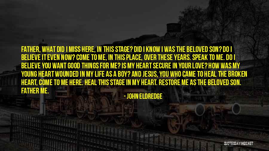 Believe In My Love Quotes By John Eldredge