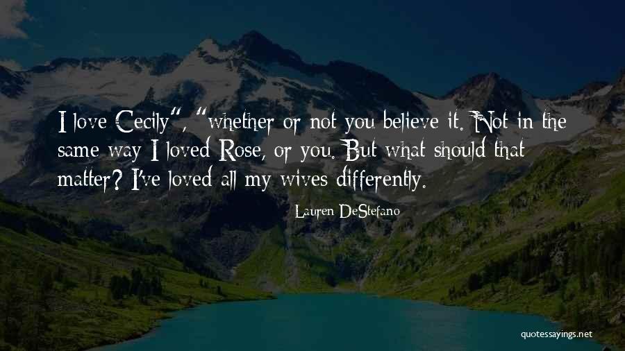 Believe In My Love Quotes By Lauren DeStefano Believe In My Love Quotes By Lauren DeStefano