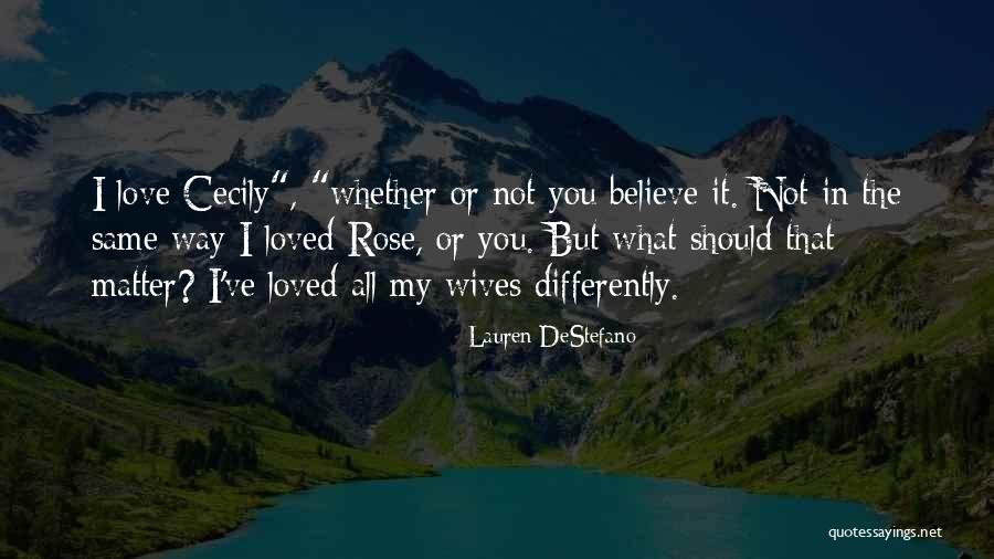 Believe In My Love Quotes By Lauren DeStefano